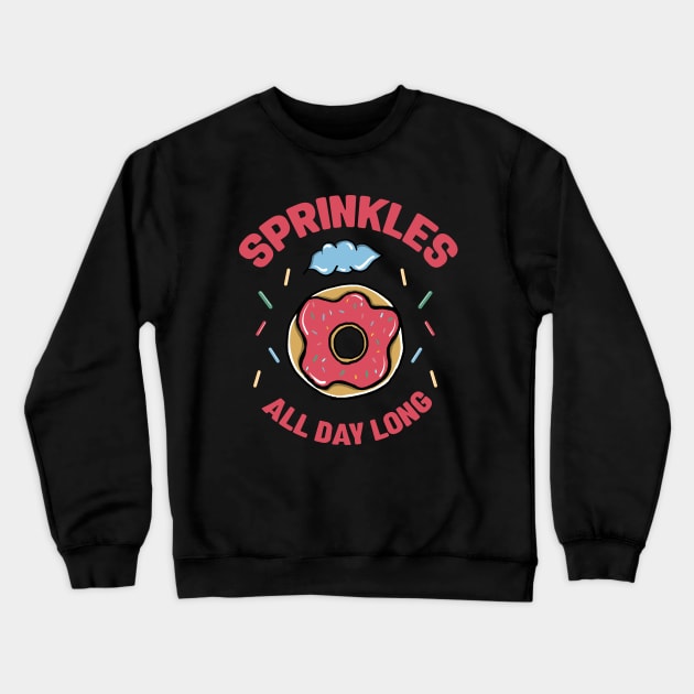 Sprinkles All Day Long Crewneck Sweatshirt by blimdesigns